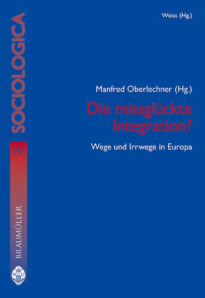 Die missglückte Integration?: Wege und Irrwege in Europa (Sociologica) Law