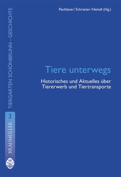 Tiere unterwegs: Historisches und Aktuelles über Tiererwerb und Tiertransporte: Tiererwerb und Tiertransporte für Schönbrunn vom Barock bis heute (Tiergarten Schönbrunn - Geschichte) Politics & History