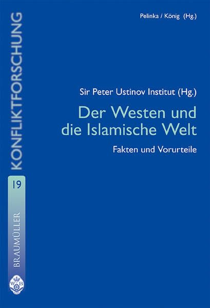 Der Westen und die Islamische Welt: Fakten und Vorurteile: Fakten und Vorurteile. Hrsg.: Sir Peter Ustinov Institut (Studienreihe Konfliktforschung) Law
