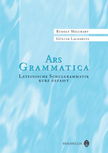 Ars Grammatica: Lateinische Schulgrammatik kurz gefasst - Melchart, Rudolf book