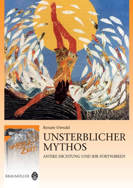 Unsterblicher Mythos: Antike Dichtung und ihr Fortwirken: Antike Dichtung und ihr Fortwirken. Für die 5. und 6. Klasse (sechsjähriges Latein) und ... in Österreich (Latein in unserer Zeit) Film, Art & Culture