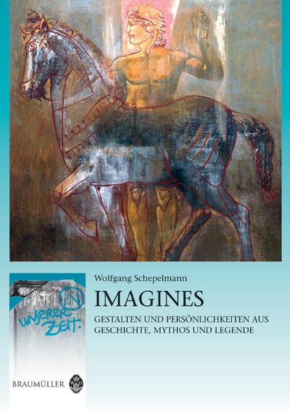Imagines: Gestalten und Persönlichkeiten aus Geschichte, Mythos und Legende (Latein in unserer Zeit) Foreign Languages ​​& Dictionaries