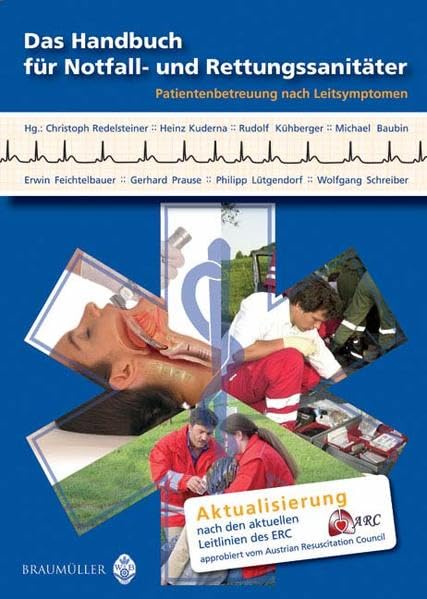 Das Handbuch für Notfall- und Rettungssanitäter: Aktualisierung nach den aktuellen Leitlinien des ERC: Patientenbetreuung nach Leitsymptomen. Aktualisierung nach den aktuellen Leitlinien des ERC Medicine