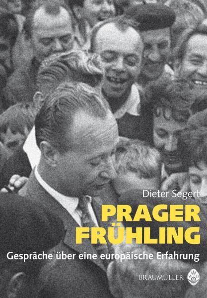 Prager Frühling: Gespräche über eine europäische Erfahrung: Gespräche über eine europäische Erfahrung. Vorwort: Coudenhove-Kalergi, Barbara Politics & History