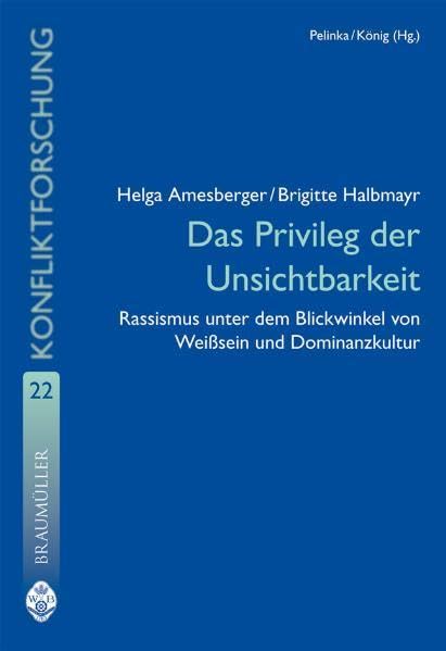 Das Privileg der Unsichtbarkeit: Rassismus unter dem Blickwinkel von Weißsein und Dominanzkultur (Studienreihe Konfliktforschung) Law