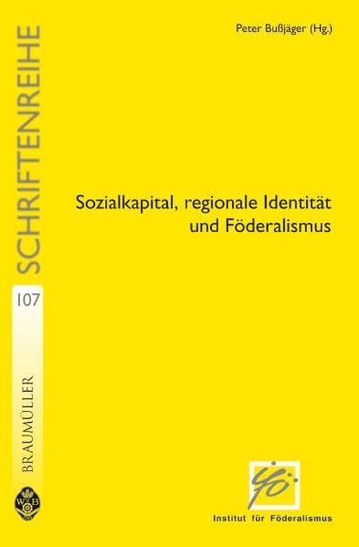 Sozialkapital, regionale Identität und Föderalismus (Schriftenreihe des Instituts für Föderalismus) Law