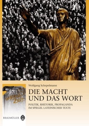 Die Macht und das Wort: Politik, Rhetorik, Propaganda im Spiegel lateinischer Texte: Politik, Rhetorik, Propaganda im Spiegel lateinischer Text. Für Schulen in Österreich Foreign Languages ​​& Dictionaries