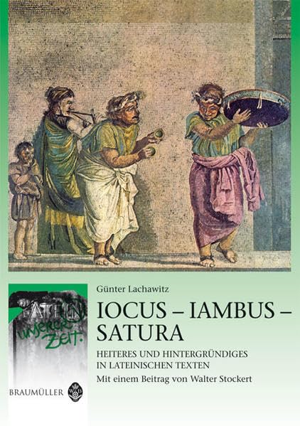 Iocus - Iambus - Satura: Heiteres und Hintergründiges in lateinischen Texten. Lat. /Dt.: Heiteres und Hintergründiges in lateinischen Texten. Für die ... in Österreich (Latein in unserer Zeit) Foreign Languages ​​& Dictionaries