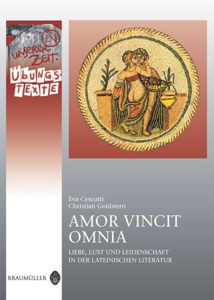 Amor vincit omnia - Übungstexte: Latein in unserer Zeit: Amor vincit omnia (Liebe, Lust und Leidenschaft in der lateinischen Literatur) – Übungstexte Study Guides