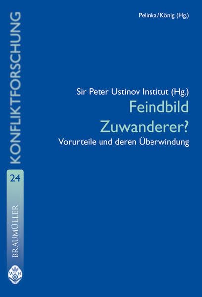Feindbild Zuwanderer: Vorurteile und deren Überwindung: Vorurteile und deren Überwindung. Herausgeber: Sir Peter Ustinov Institut (Studienreihe Konfliktforschung) Law