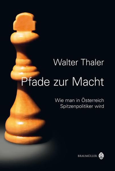 Pfade zur Macht: Wie man in Österreich Spitzenpolitiker wird: Wie man in Österreich Spitzenpolitiker wird. Mit e. Vorw. v. Andreas Koller Law
