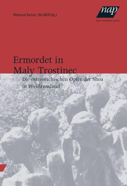 Ermordet in Maly Trostinec: Die österreichischen Opfer der Shoa in Weißrussland Law