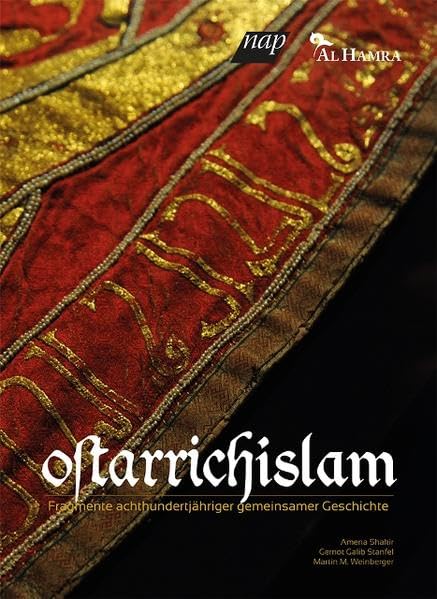 Ostarrichislam: Fragmente achthundertjähriger gemeinsamer Geschichte Politics & History