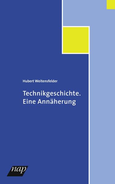 Technikgeschichte: Eine Annäherung (Basistexte - Wirtschafts- und Sozialgeschichte) Politics & History