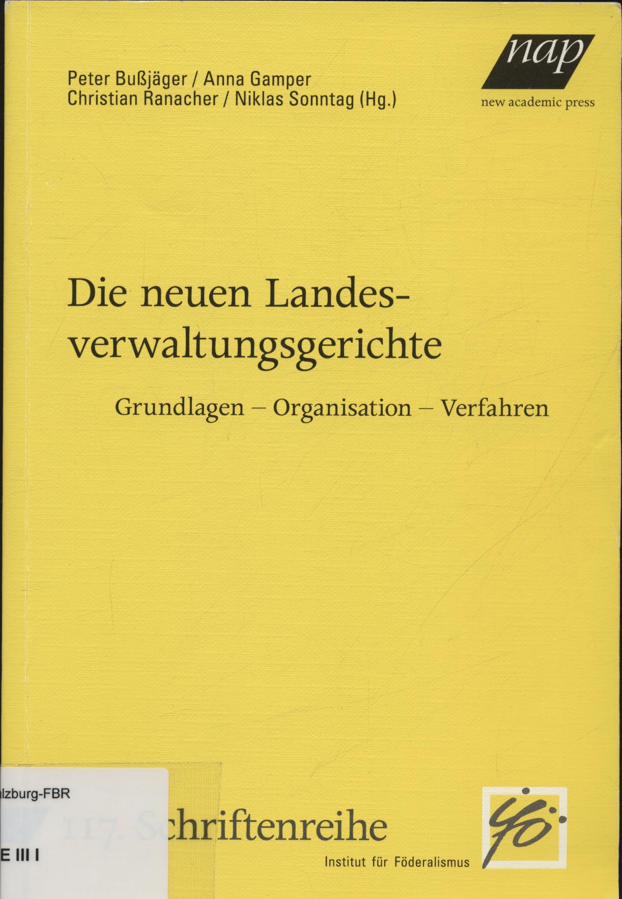 Die neuen Landesverwaltungsgerichte. Grundlagen – Organisation – Verfahren (Schriftenreihe des Instituts für Föderalismus) Law