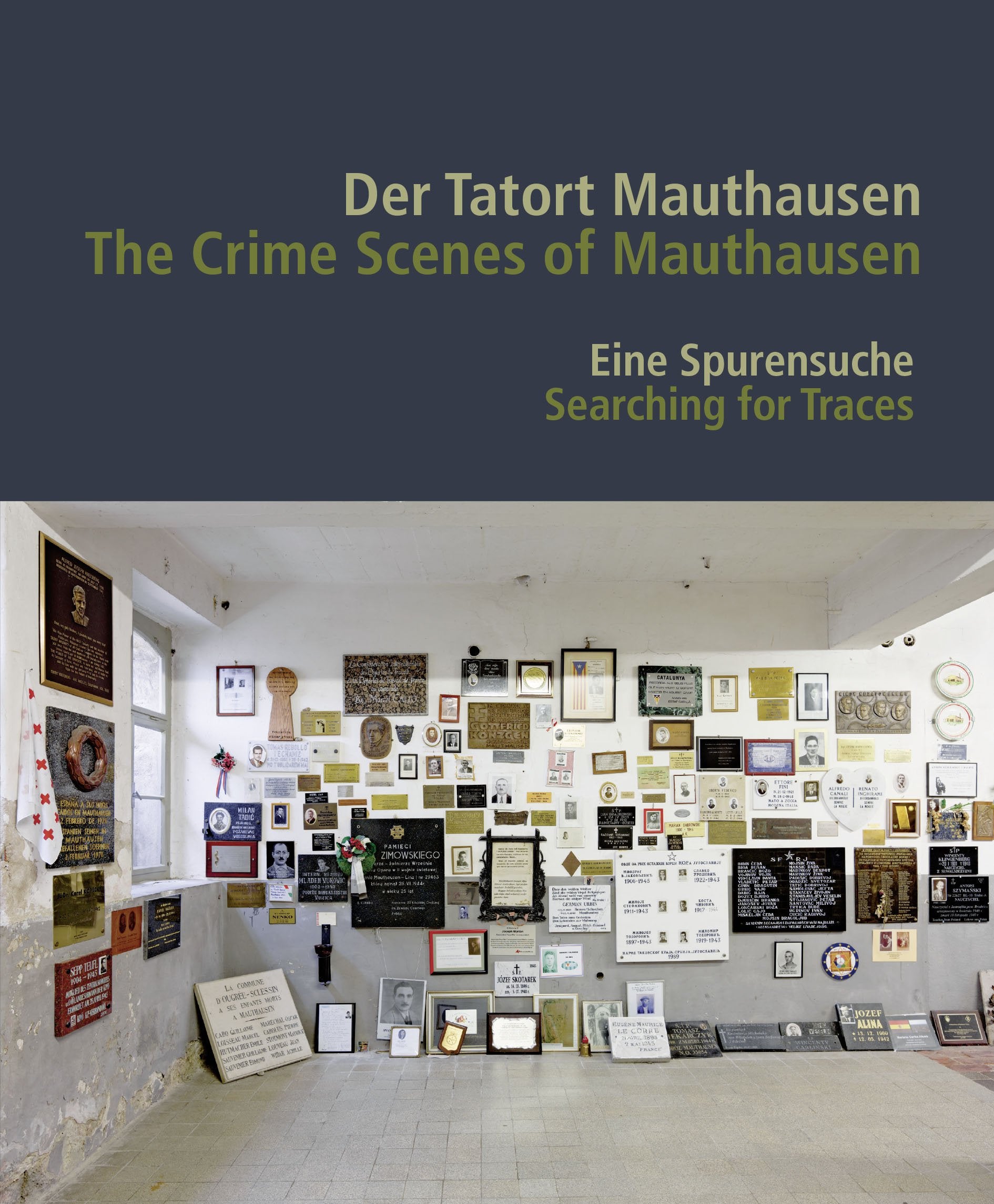 Der Tatort Mauthausen / The Crime Scenes of Mauthausen: Eine Spurensuche / Searching for Traces German history