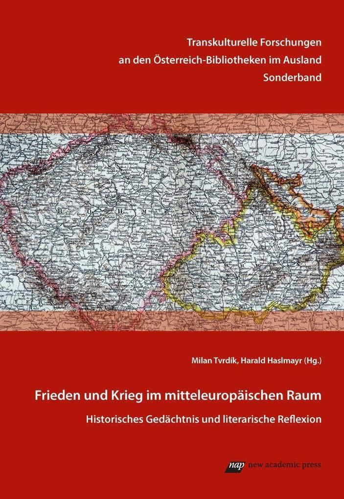 Frieden und Krieg im mitteleuropäischen Raum Politics & History