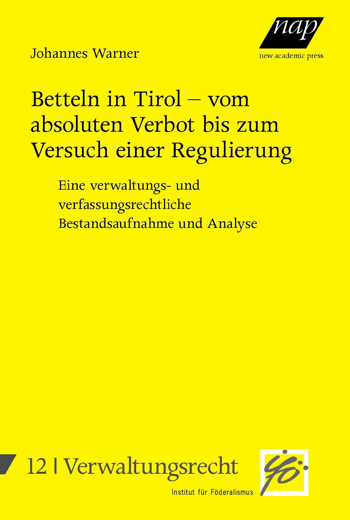 Betteln in Tirol – vom absoluten Verbot bis zum Versuch einer Regulierung.: Eine verwaltungs- und verfassungsrechtliche Bestandsaufnahme und Analyse.“ (Schriftenreihe Verwaltungsrecht) Law
