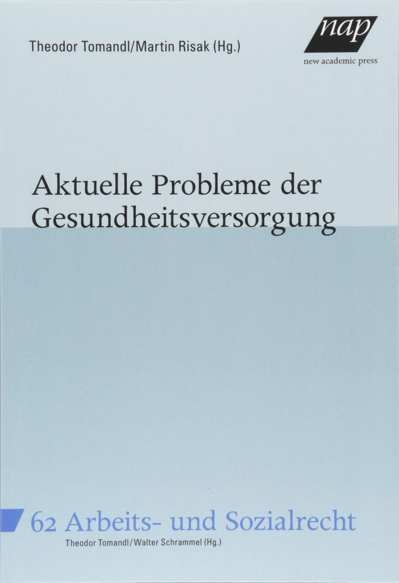 Aktuelle Probleme der Gesundheitsversorgung (Wiener Beiträge zum Arbeits- und Sozialrecht) Law