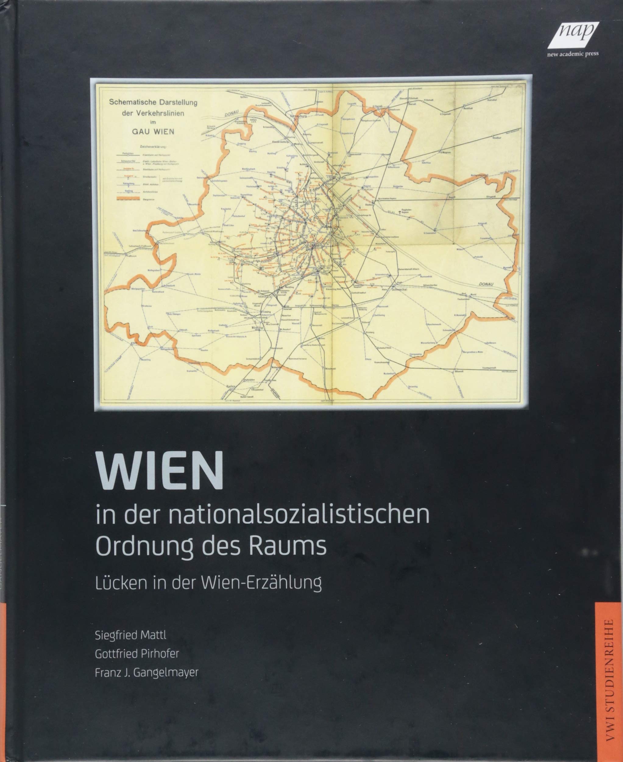 Wien in der nationalsozialistischen Ordnung des Raums: Lücken in der Wien-Erzählung (VWI Studienreihe: Herausgegeben vom Wiener Wiesenthal Institut für Holocaust-Studien (VWI)) German history