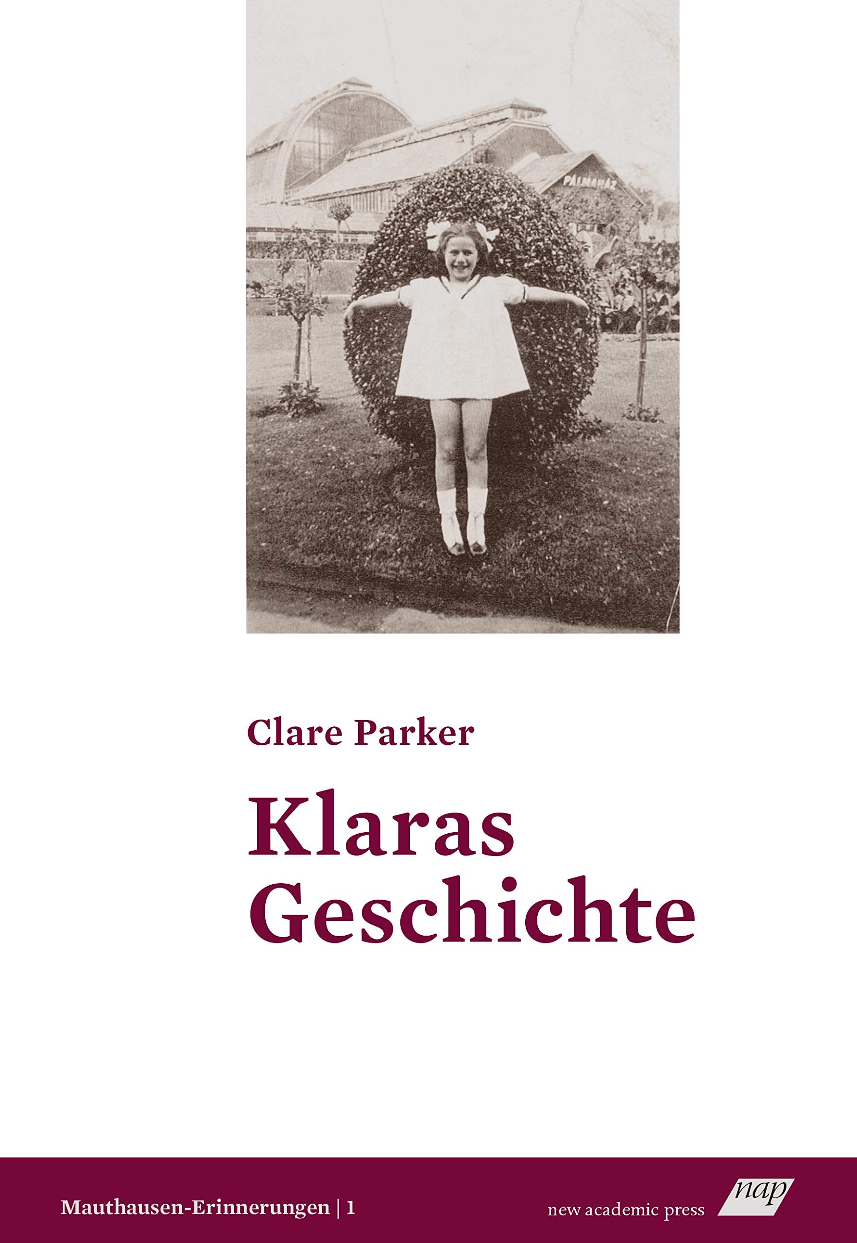 Klaras Geschichte: 2., kommentierte Neuauflage (Mauthausen-Erinnerungen) Memories