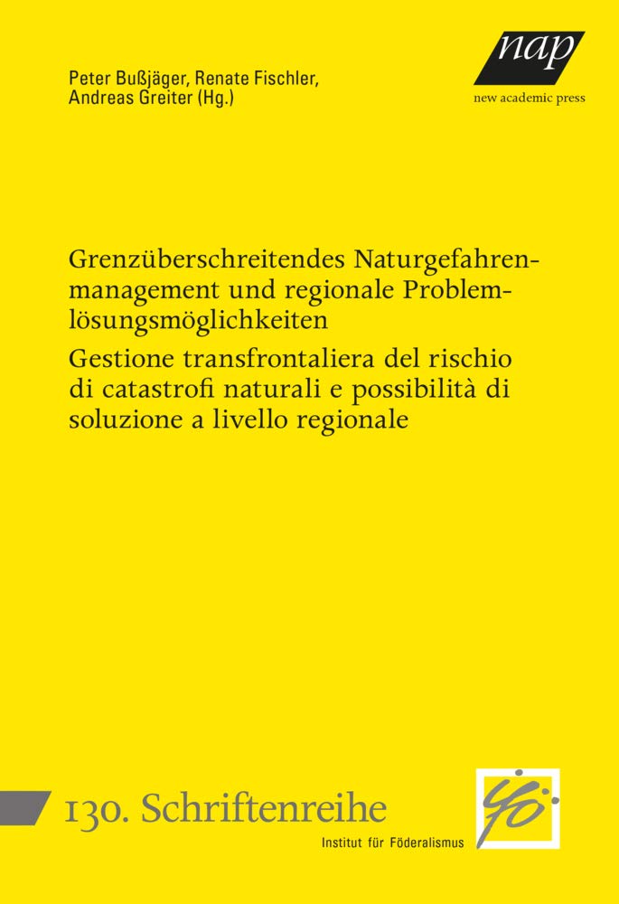 Grenzüberschreitendes Naturgefahrenmanagement und regionale Problemlösungsmöglichkeiten - Gestione transfrontaliera del rischio di catastrofi naturali e possibilità di soluzione a livello regionale Law