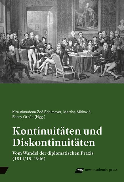 Kontinuitäten und Diskontinuitäten: Vom Wandel der diplomatischen Praxis (1814/15–1946) Law