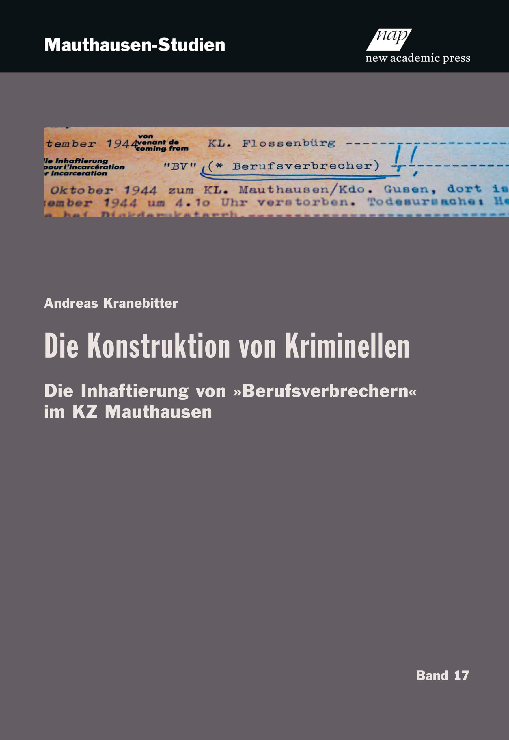 Die Konstruktion von Kriminellen: Die Inhaftierung von "Berufsverbrechern" im KZ Mauthausen (Mauthausen-Studien) Social Sciences
