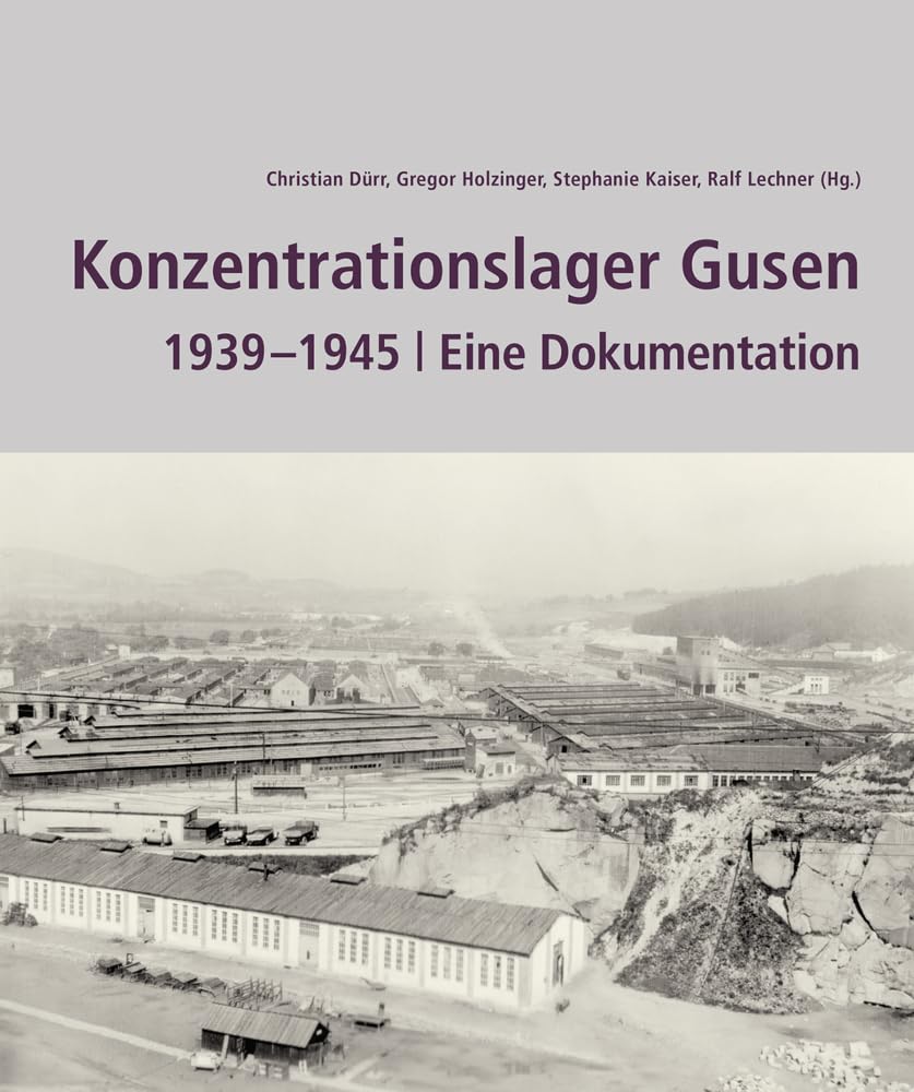 Konzentrationslager Gusen 1939 –1945: Eine Dokumentation German history
