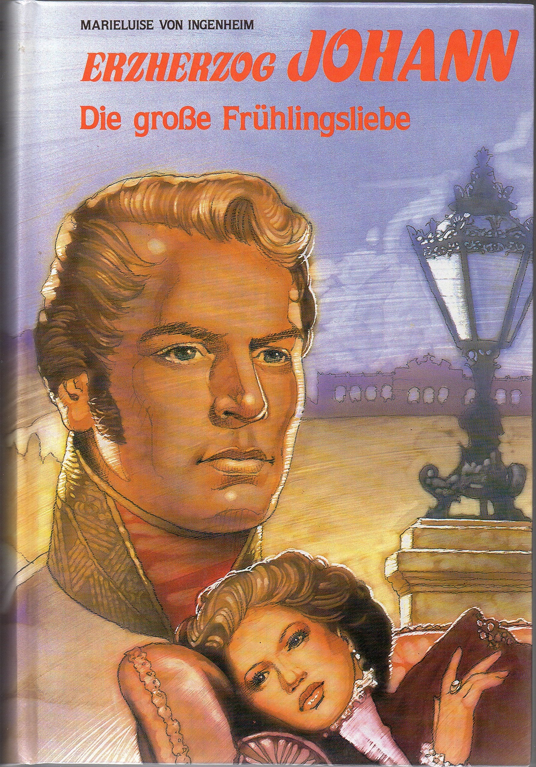 Erzherzog Johann. Die große Frühlingsliebe Books