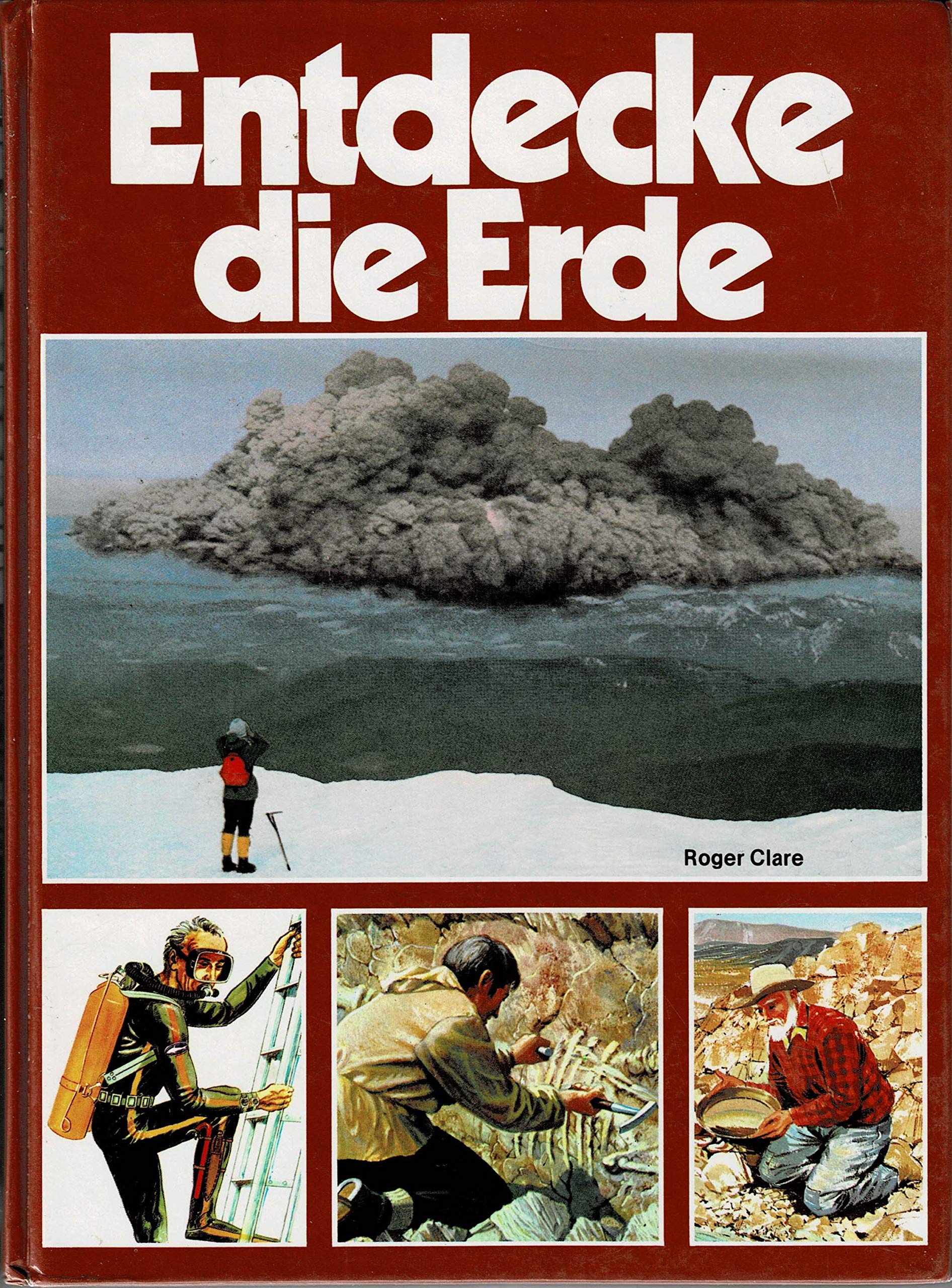 Entdecke die Erde. Wind, Gewitter, Gezeiten, Vulkane, Gletscher usw. werden farbig und informativ dargestellt. Jugendsachbuchreihe. Books