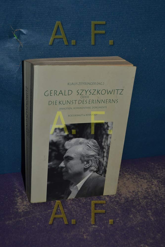 Gerald Szyszkowitz oder die Kunst des Erinnerns: Analysen, Kommentare, Dokumente Professional & Reference Books