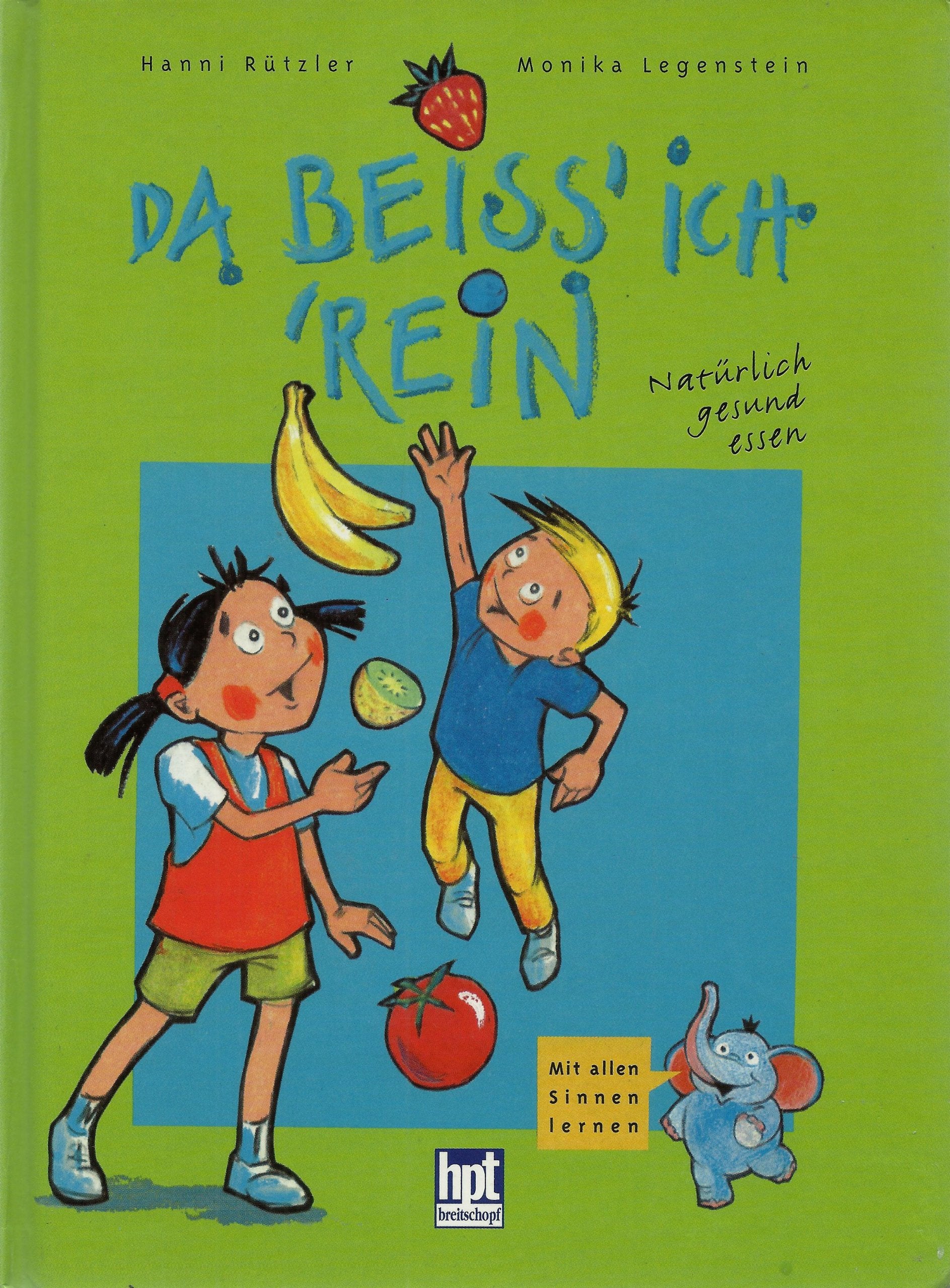 Da beiss' ich ' rein. Natürlich gesund essen. Mit allen Sinnen lernen Medicine