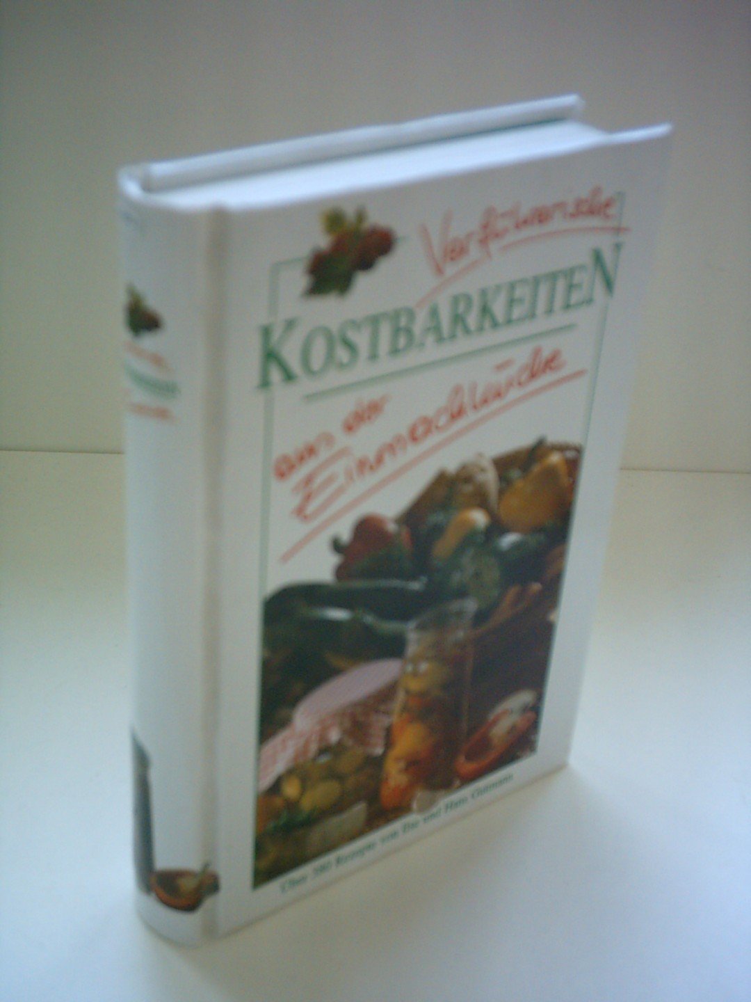 Verführerische Kostbarkeiten aus der Einmachküche (Über 380 Rezepte) Books