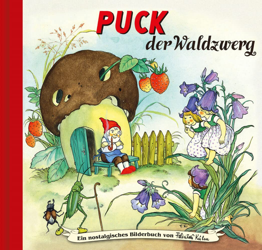 Puck der Waldzwerg: Bilderbuch (Ein nostalgisches Bilderbuch von Felicitas Kuhn) Children's books