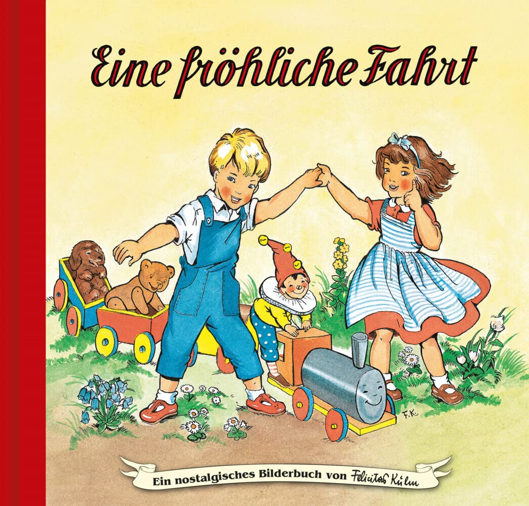 Eine fröhliche Fahrt: Bilderbuch (Ein nostalgisches Bilderbuch von Felicitas Kuhn) Children's books