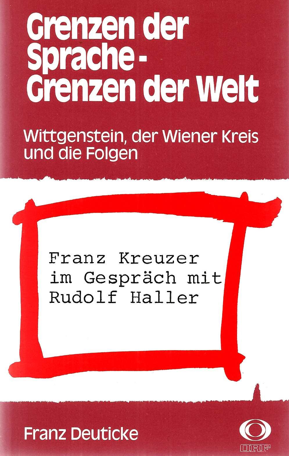 Grenzen der Sprache - Grenzen der Welt. Wittgenstein, der Wiener Kreis und die Folgen. Franz Kreuzer im Gespräch mit Rudolf Haller Books