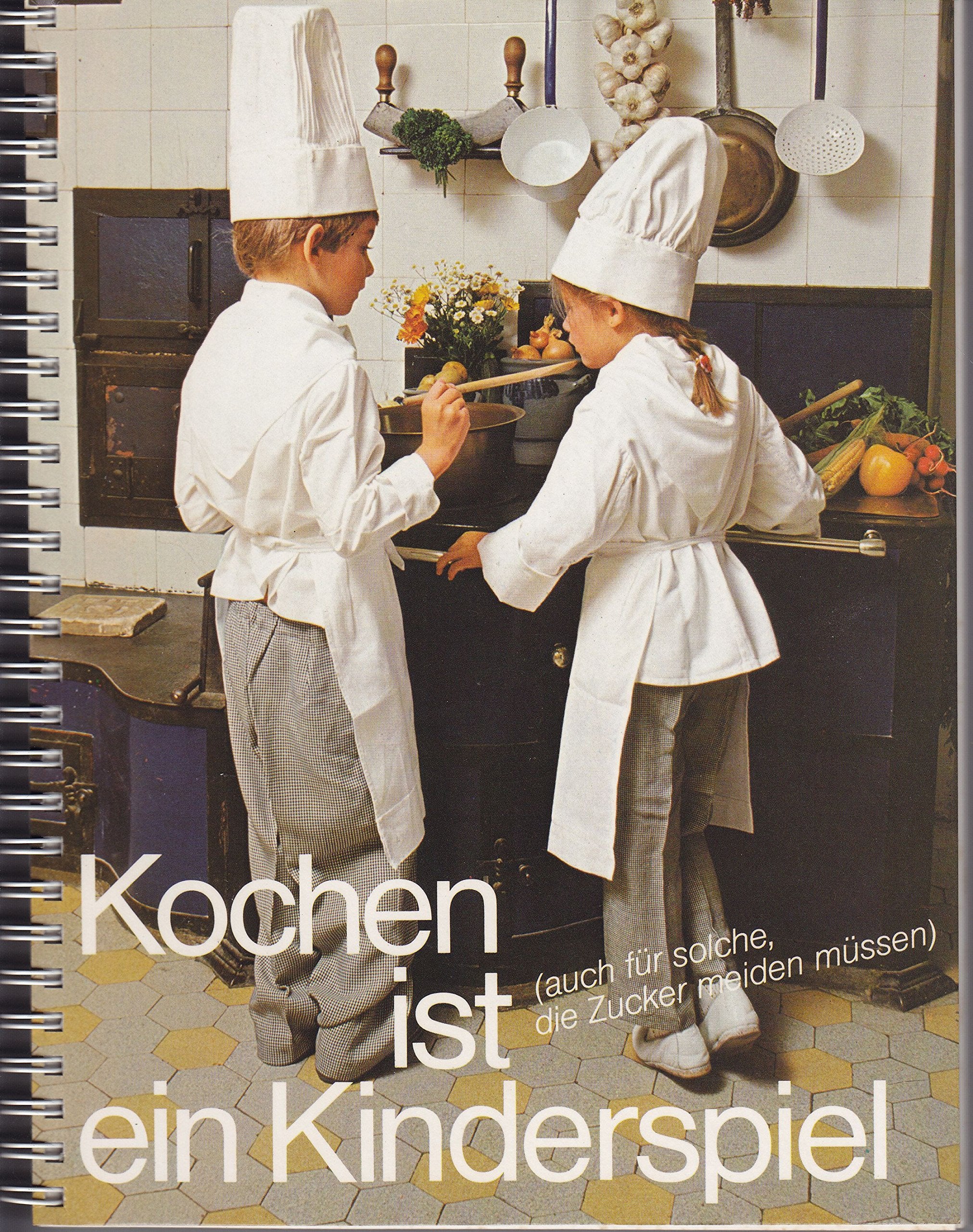 KOCHEN IST EIN KINDERSPIEL- auch für Kinder, die Zucker meiden müssen Books