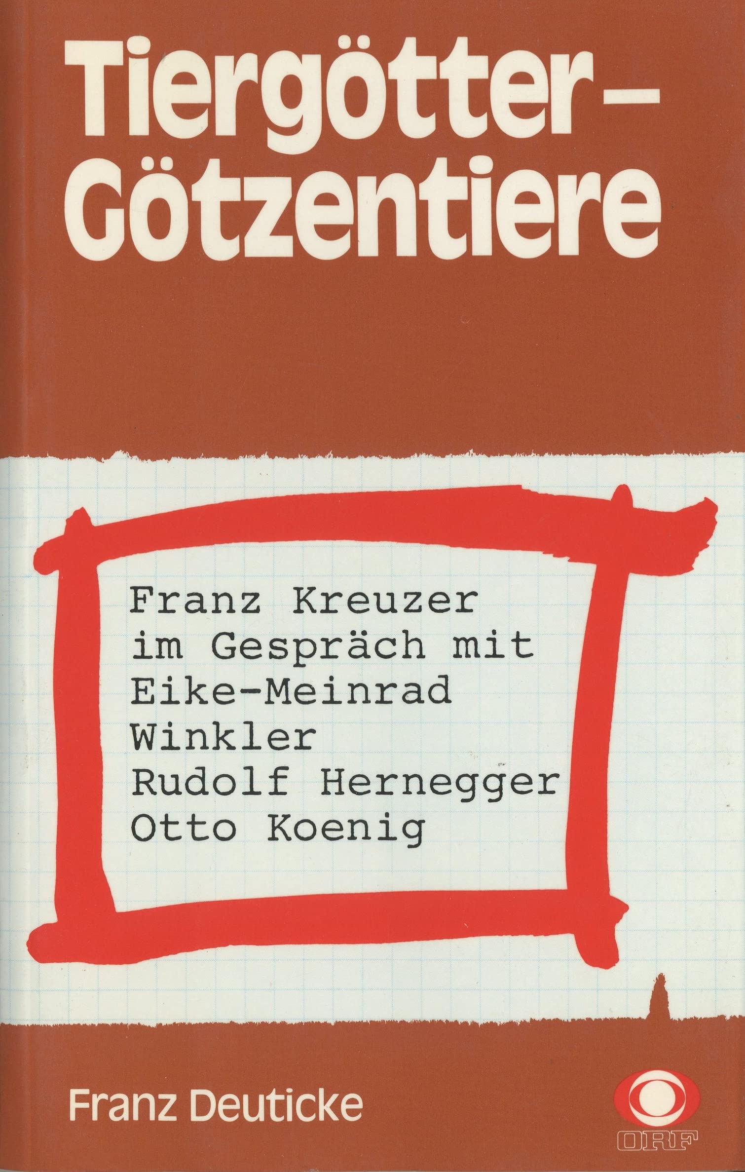 Tiergötter - Götzentiere. Franz Kreuzer im Gespräch mit Eike-Meinrad Winkler, Rudolf Hernegger und Otto König Philosophy