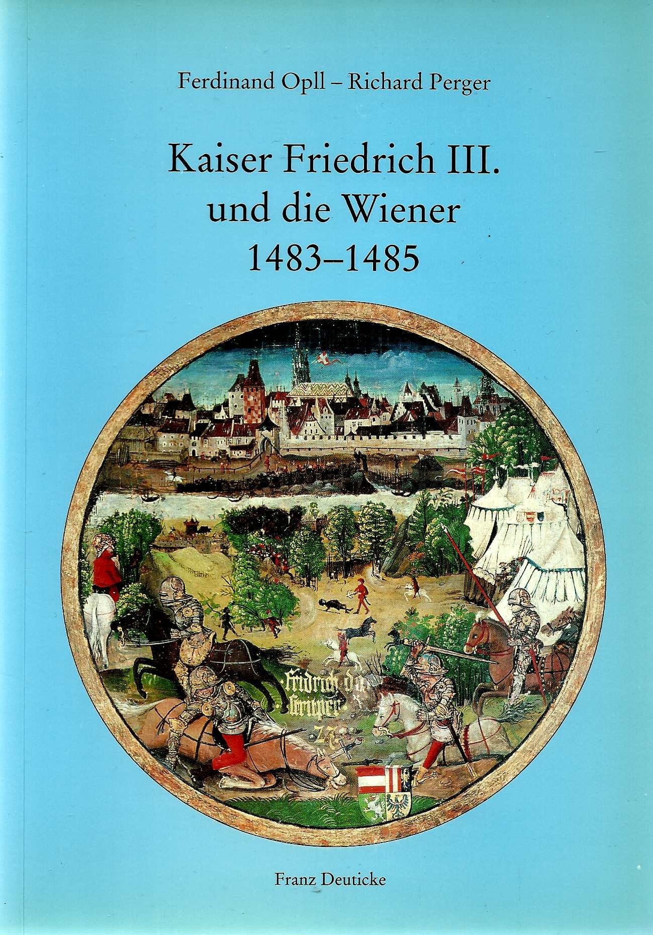 Kaiser Friedrich III. und die Wiener 1483-1485 Politics & History
