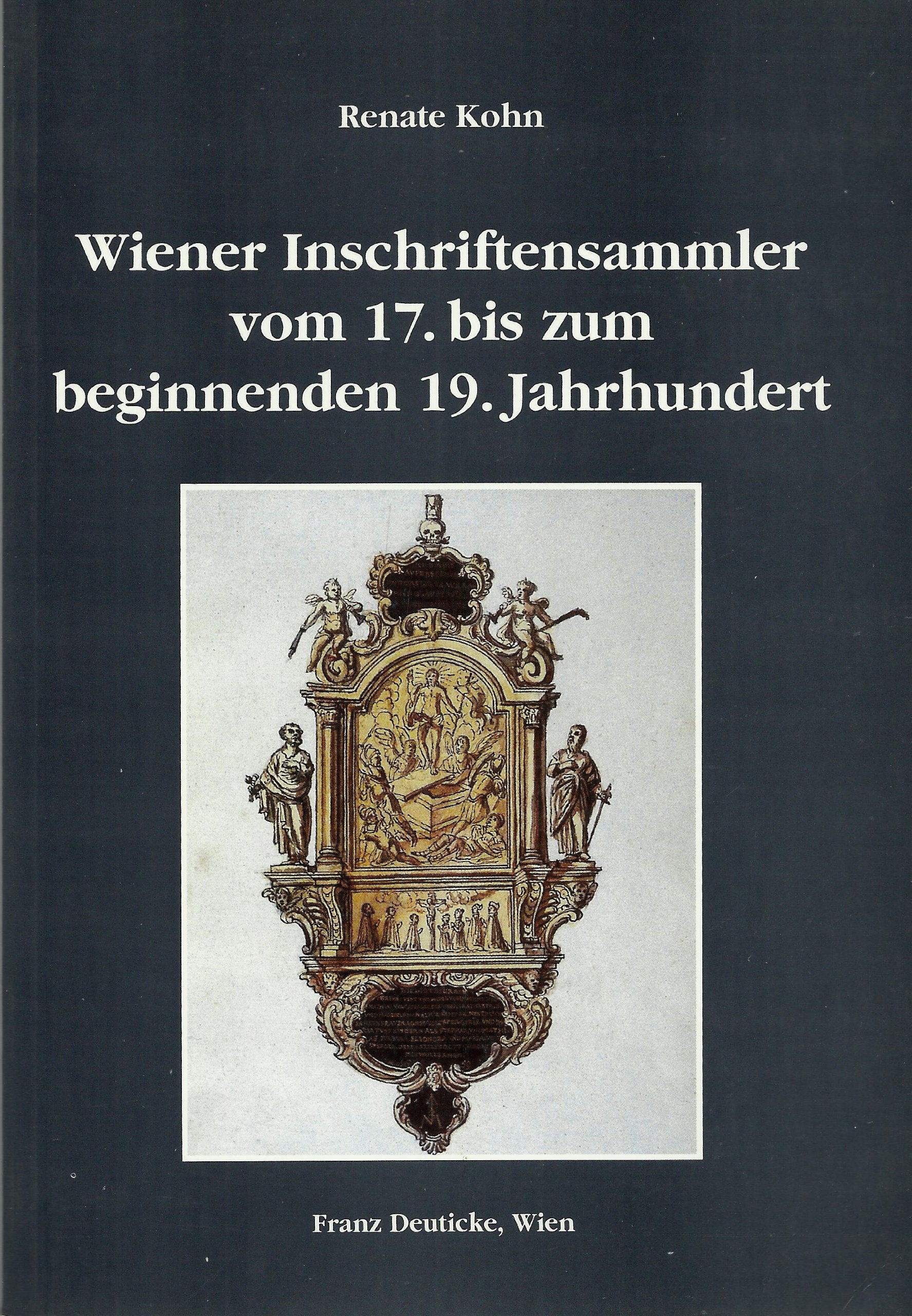 Wiener Inschriftensammler vom 17. bis zum beginnenden 19. Jahrhundert Politics & History