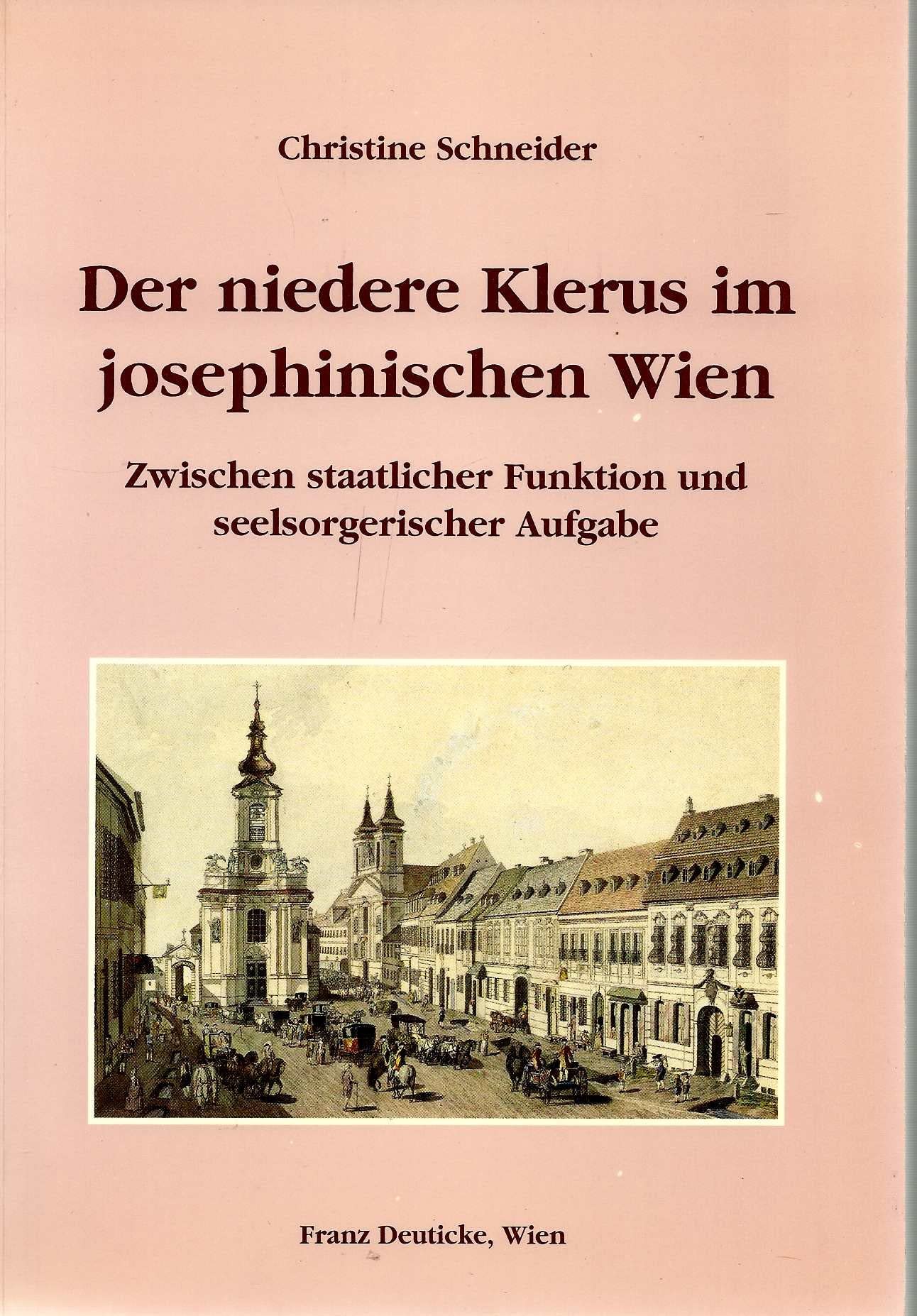 Der niedere Klerus im josefinischen Wien. Zwischen staatlicher Funktion und seelsorgerischer Aufgabe Books