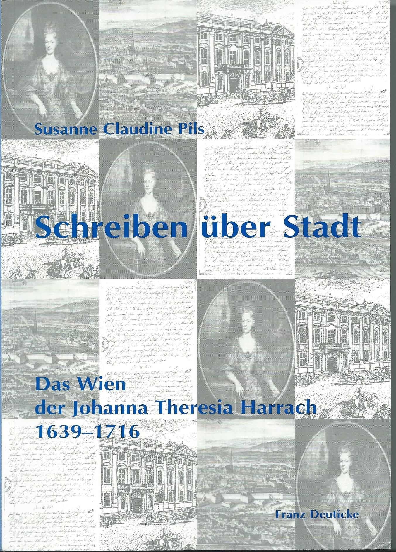 Schreiben über Stadt: Das Wien der Johanna Theresia Harrach 1639-1716 (Forschungen und Beiträge zur Wiener Stadtgeschichte) Books