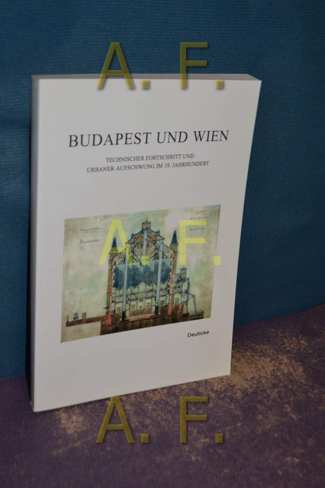Budapest und Wien Technischer Fortschritt und Urbaner Aufschwung im 19. Jahrhundert Books