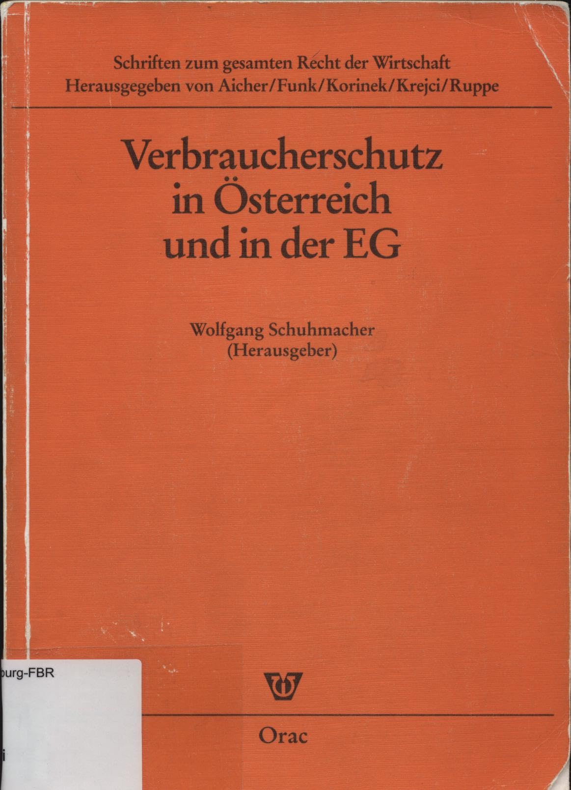 Verbraucherschutz in Österreich und in der EG (Schriften zum gesamten Recht der Wirtschaft) Law