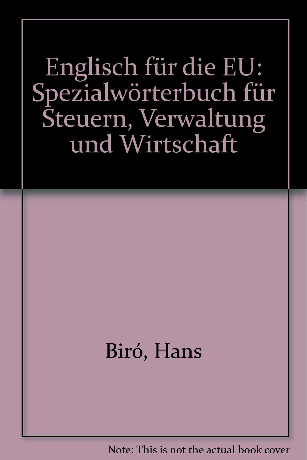 Englisch für die EU: Spezialwörterbuch für Steuern, Verwaltung und Wirtschaft Law