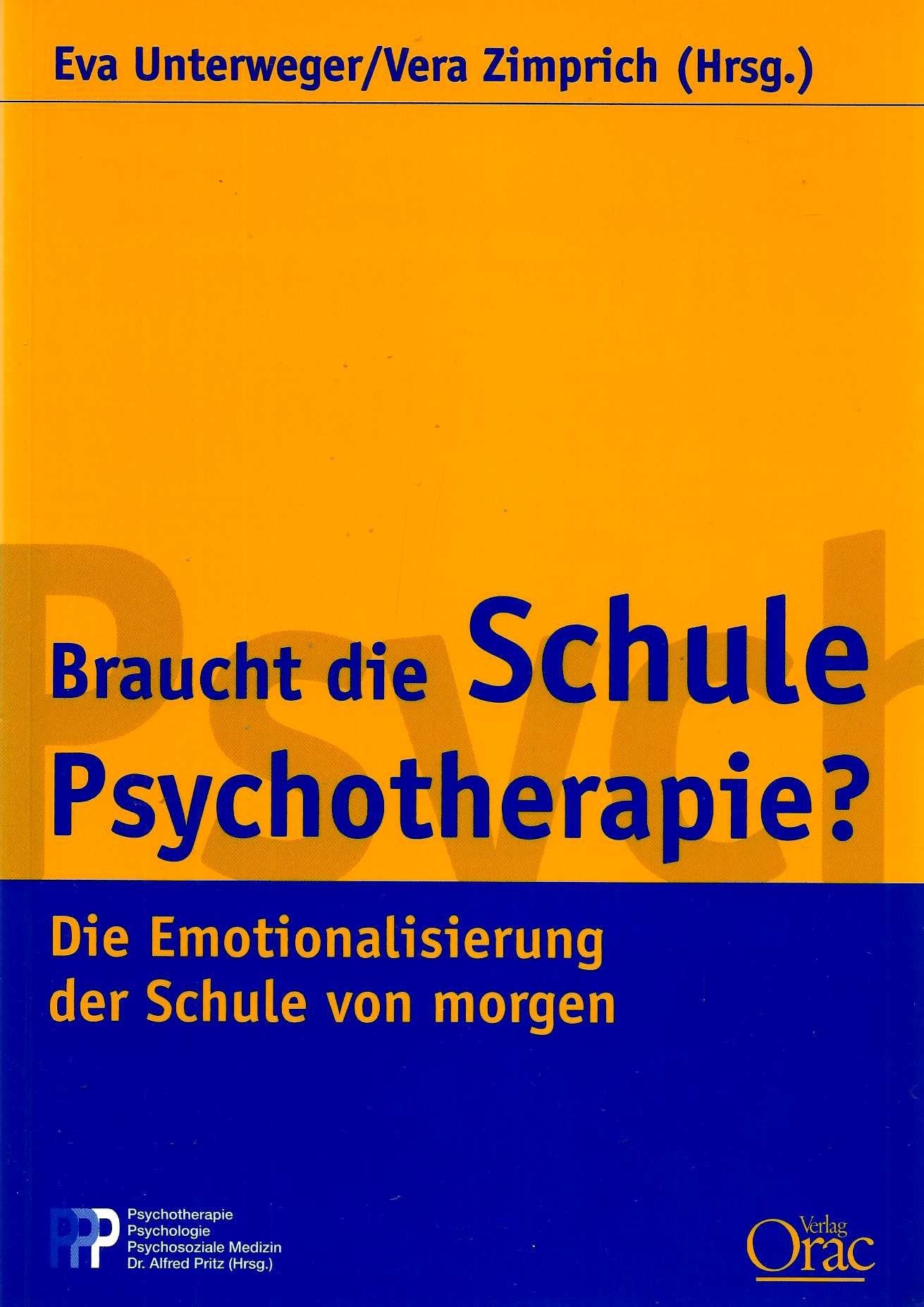 Braucht die Schule Psychotherapie?: Die Emotionalisierung der Schule von morgen (Psychotherapie /Psychologie /Psychosoziale Medizin) Psychology