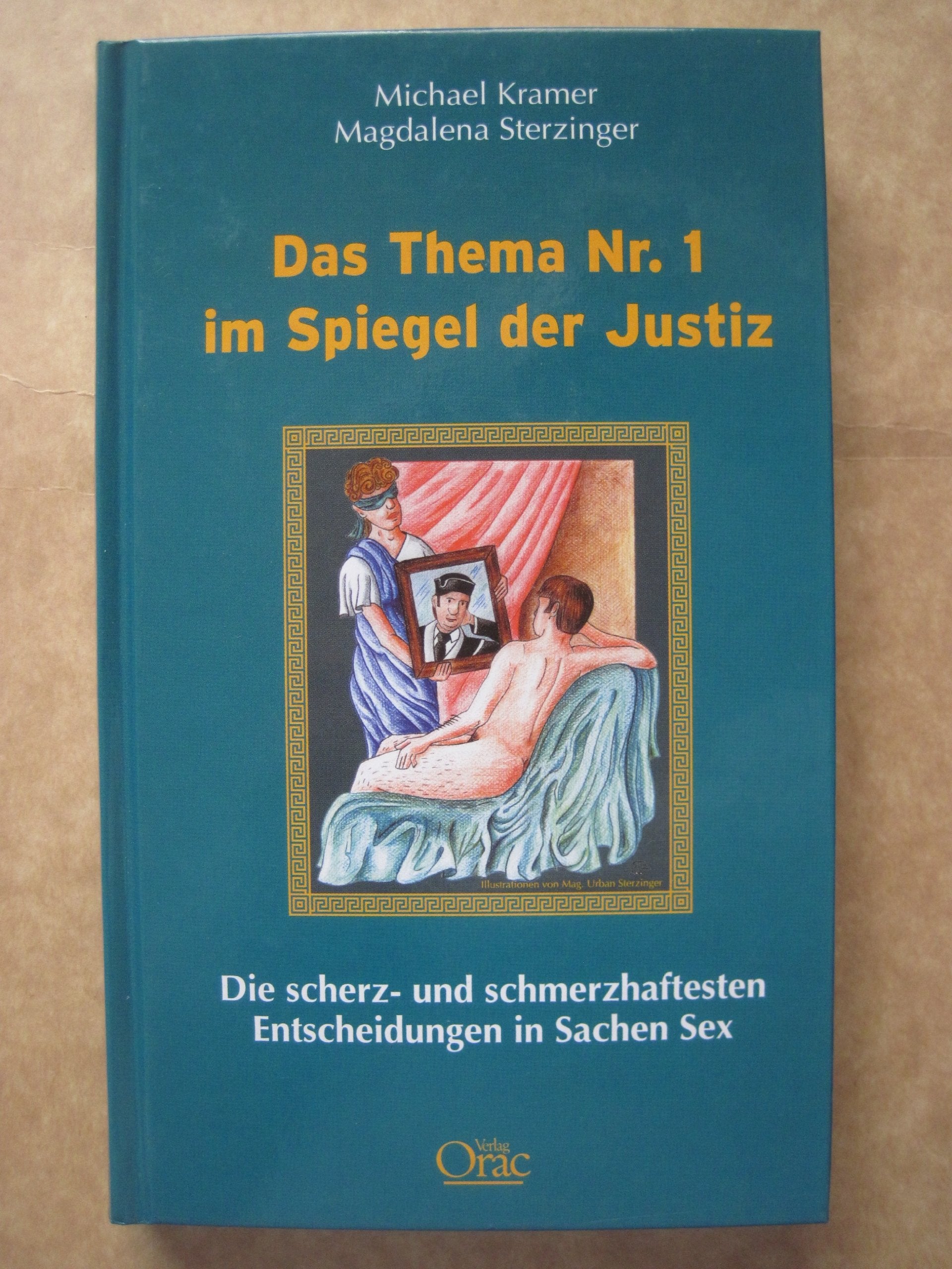 Das Thema Nr. 1 im Spiegel der Justiz: Die scherz- und schmerzhaftesten Entscheidungen in Sachen Sex. Humorvolle Betrachtungen Law