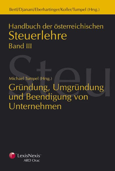 Handbuch der Österreichischen Steuerlehre: Gründung, Umgründung und Beendigung von Unternehmen Law