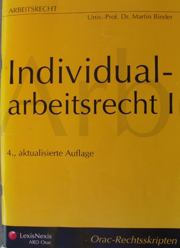 Arbeitsrecht - Individualarbeitsrecht I (Orac Rechtsskripten) Law